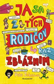 Kniha Ja sa z tých rodičov raz zbláznim