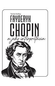 Kniha Fryderyk Chopin a jeho interpretácia