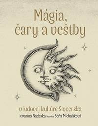 Kniha Mágia, čary a veštby v ľudovej kultúre Slovenska