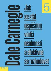 Kniha Jak se stát úspěšnou vůdčí osobností a efektivně se rozhodovat