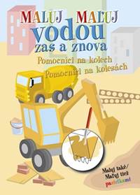 Kniha Pomocníci na kolesách/Pomocníci na kolech - Maľuj vodou zas a znova