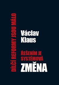 Kniha Dílčí reformy jsou málo, řešením je systémová změna