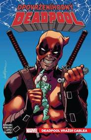 Kniha Opovrženíhodný Deadpool 1: Deadpool vraždí Cablea