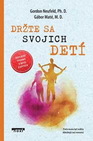 Kniha Držte sa svojich detí (doplnené vydanie)