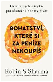 Kniha Bohatství, které si za peníze nekoupíš - Osm tajných návyků pro skutečně bohatý život
