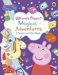 Kniha Peppa Pig: Where’s Peppa Magical Adventures: A Search-and-Find Book