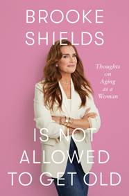 Kniha Brooke Shields is Not Allowed to Get Old