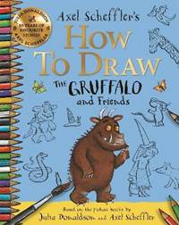 Kniha How to Draw The Gruffalo and Friends: Learn to draw ten of your favourite characters with step-by-step guides