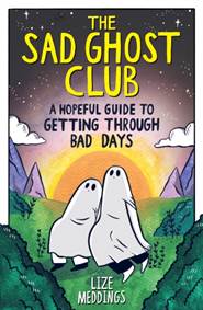Kniha The Sad Ghost Club: A Hopeful Guide to Getting Through Bad Days