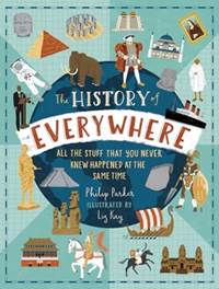 Kniha The History of Everywhere: All the Stuff That You Never Knew Happened at the Same Time