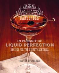 Kniha The Curious Bartender: In Pursuit of Liquid Perfection