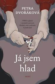 Kniha Já jsem hlad - příběh o zápasu s mentální anorexií, hledání, cestě a návratu k ženské duši
