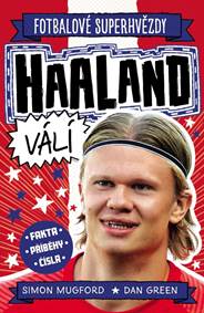 Kniha Fotbalové superhvězdy Haaland válí - Fakta, příběhy, čísla