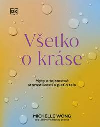 Kniha Všetko o kráse: Mýty a tajomstvá starostlivosti o pleť a telo