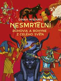 Kniha Nesmrteľní: Bohovia a bohyne z celého sveta