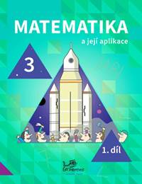 Kniha Matematika a její aplikace pro 3. ročník 1. díl