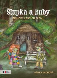 Šlupka a Buby - Příhody lesních elfíků
