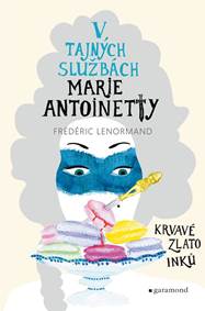 Kniha V tajných službách Marie Antoinetty: Krvavé zlato Inků