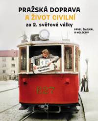 Pražská doprava a život civilní za 2. světové války