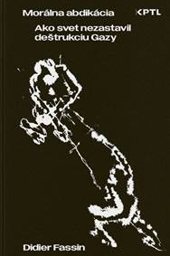 Morálna abdikácia. Ako svet nezastavil deštrukciu Gazy