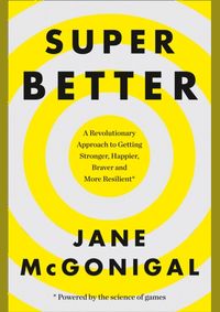 Kniha Superbetter: How A Gameful Life Can Make You Stronger, Happier, Braver And More Resilient