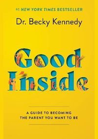 Kniha Good Inside : A Guide to Becoming the Parent You Want to Be