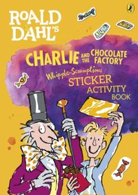 Kniha Roald Dahls Charlie and the Chocolate Factory Whipple-Scrumptious Sticker Activity Book