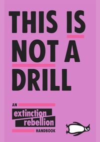 Kniha This Is Not A Drill: An Extinction Rebellion Handbook