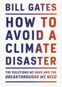 How to Avoid a Climate Disaster: The Solutions We Have and the Breakthroughs We Need Paperback – 23 Aug. 2022