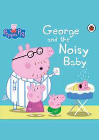 Kniha Peppa Pig: George and the Noisy Baby