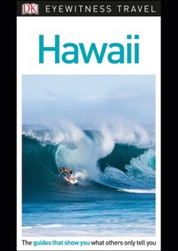 Hawaii - DK Eyewitness Travel Guide