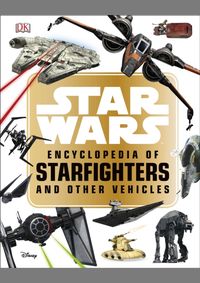 Kniha Star Wars  Encyclopedia of Starfighters and Other Vehicles