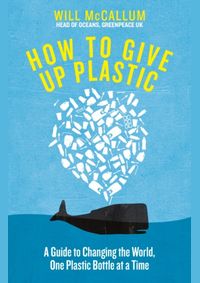 Kniha How to Give Up Plastic