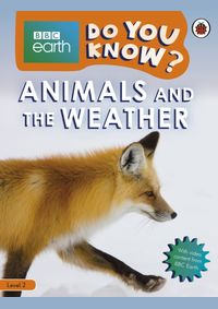 Kniha Animals and the Weather - BBC Earth Do You Know... Level 2