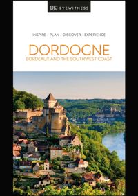 Dordogne, Bordeaux and the Southwest Coast