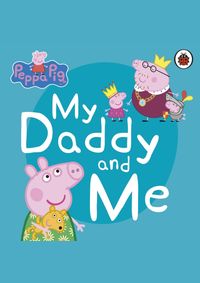 Kniha Peppa Pig: My Daddy and Me