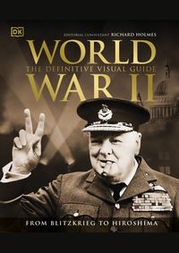 World War II The Definitive Visual Guide