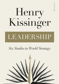 Leadership : Six Studies in World Strategy
