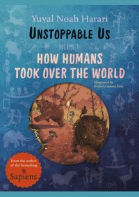 Kniha Unstoppable Us, Volume 1: How Humans Took Over the World