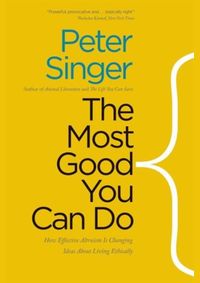 Kniha Most Good You Can Do: How Effective Altruism is Changing Ideas About Living Ethically