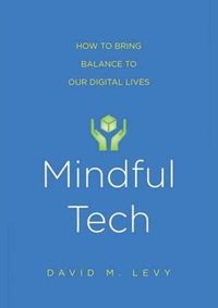 Kniha Mindful Tech: How to Bring Balance to Our Digital Lives
