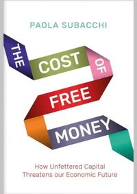 Kniha Cost of Free Money: How Unfettered Capital Threatens Our Economic Future