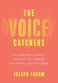 Kniha Voice Catchers: How Marketers Listen In to Exploit Your Feelings, Your Privacy, and Your Wallet