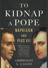 Kniha To Kidnap a Pope: Napoleon and Pius VII