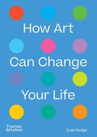 How Art Can Change Your Life