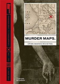 Kniha Murder Maps: Crime Scenes Revisited, Phrenology to Fingerprint 1811–1911