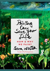 Kniha Painting Can Save Your Life : How and Why We Paint