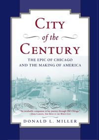 Kniha City of the Century : The Epic of Chicago and the Making of America