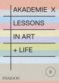 Kniha Akademie X: Lessons in Art + Life