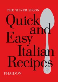 Kniha Silver Spoon Quick and Easy Italian Recipes